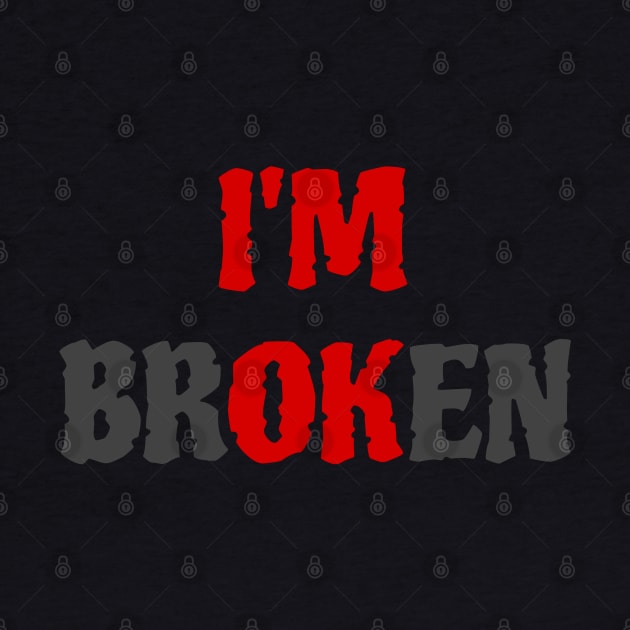 I'm BrOKen OK X by LopGraphiX